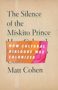 The Silence of the Miskito Prince: How Cultural Dialogue was Colonized